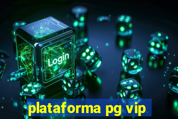 plataforma pg vip